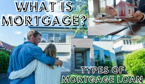 What is Mortgage? Simple Definition of Mortgage - Types of Mortgage Loan