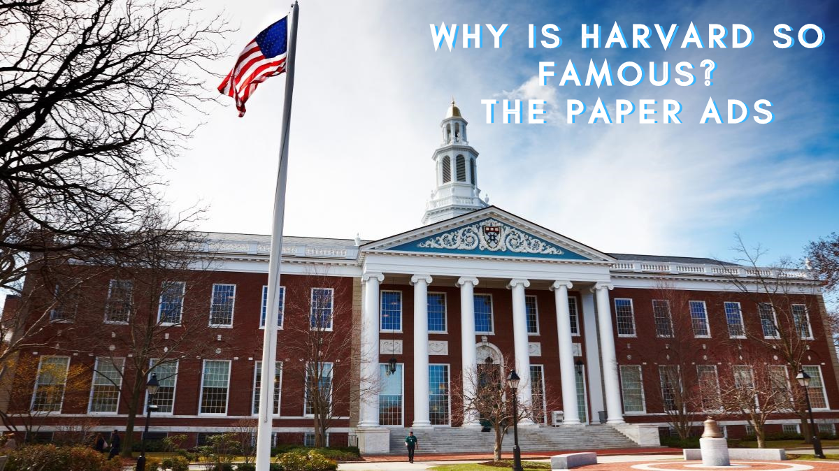 Why is Harvard so famous? The Paper Ads