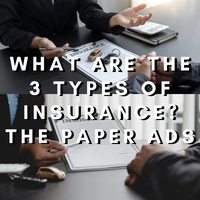 What are the 3 types of insurance The Paper Ads